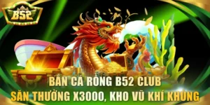 Bắn Cá Rồng B52 Club