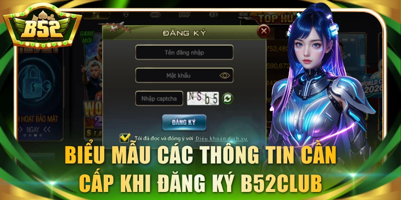 Biểu mẫu các thông tin cần cấp khi đăng ký B52Club