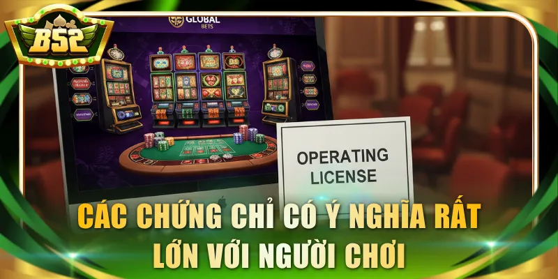 Các chứng chỉ có ý nghĩa rất lớn với người chơi