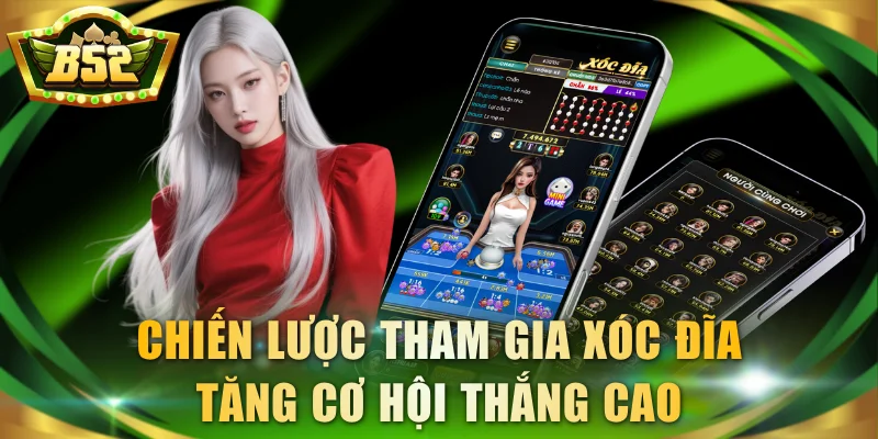 Chiến lược tham gia xóc đĩa tăng cơ hội thắng cao
