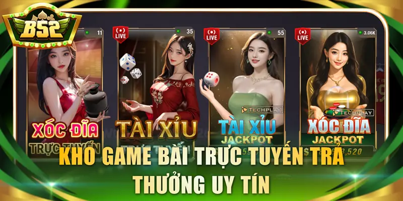 Kho game bài trực tuyến trả thưởng uy tín
