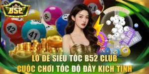 Lô đề siêu tốc B52 Club