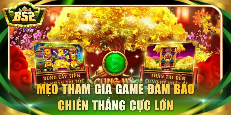 Mẹo tham gia game đảm bảo chiến thắng cực lớn