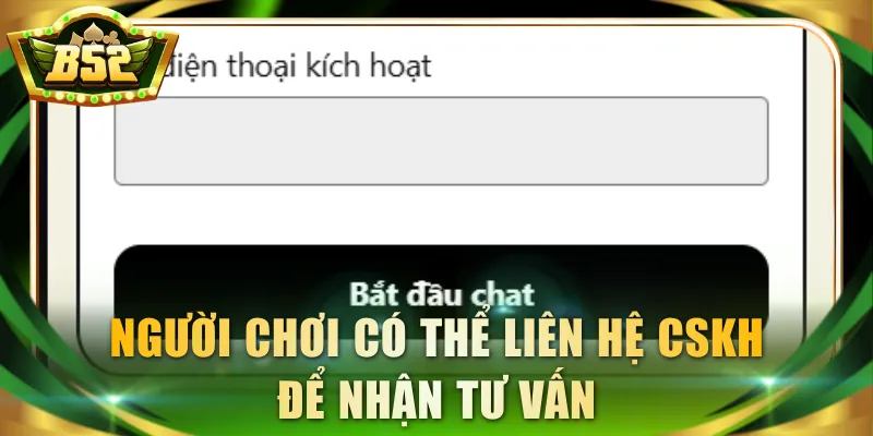 Người chơi có thể liên hệ CSKH để nhận tư vấn
