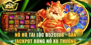 Nổ hũ Tài Lộc B52Club