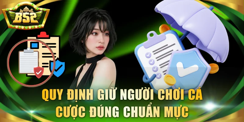 Quy định giữ người chơi cá cược đúng chuẩn mực