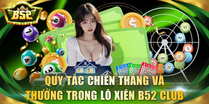Quy tắc chiến thắng và thưởng trong lô xiên B52 Club