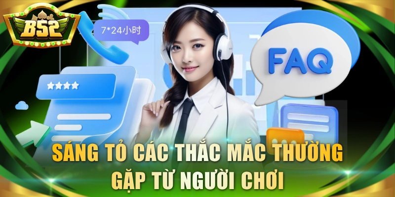 Sáng tỏ các thắc mắc thường gặp từ người chơi