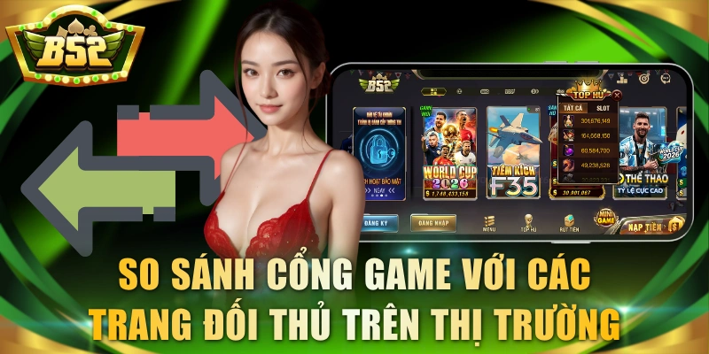So sánh cổng game với các trang đối thủ trên thị trường