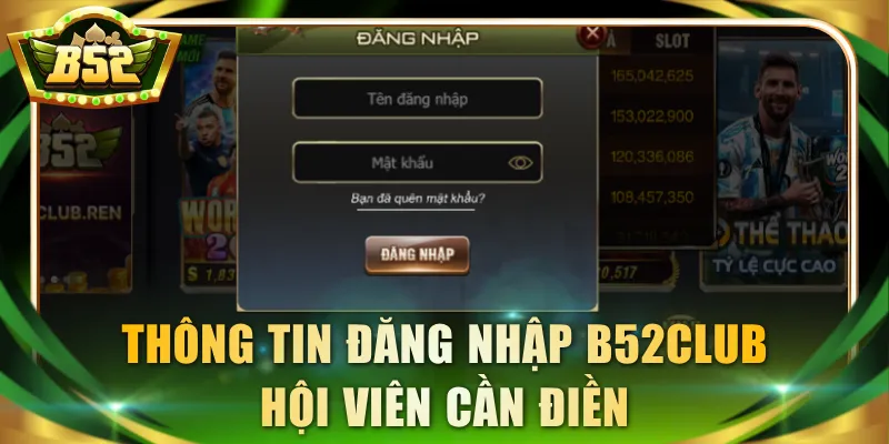 Thông tin đăng nhập B52Club hội viên cần điền