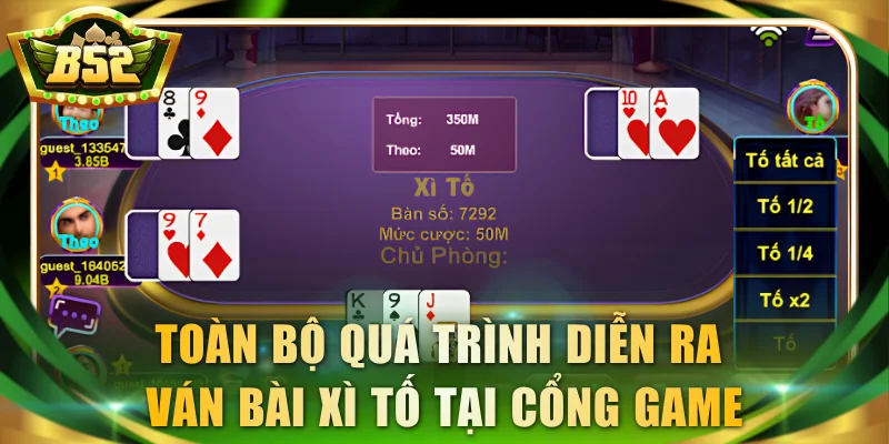 Toàn bộ quá trình diễn ra ván bài Xì Tố kịch tính tại cổng game